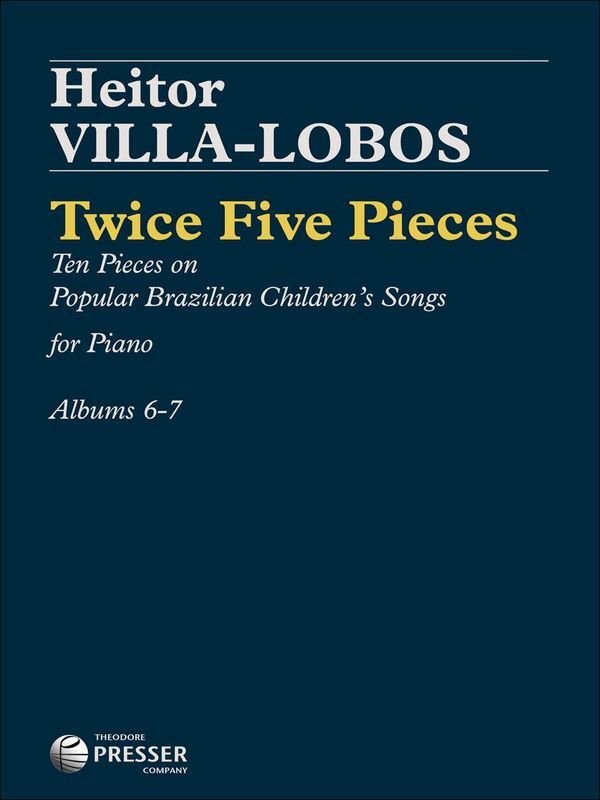 Villa-Lobos - Twice Five Pieces Guia Pratico No 6-7 (Theodore Presser Company)