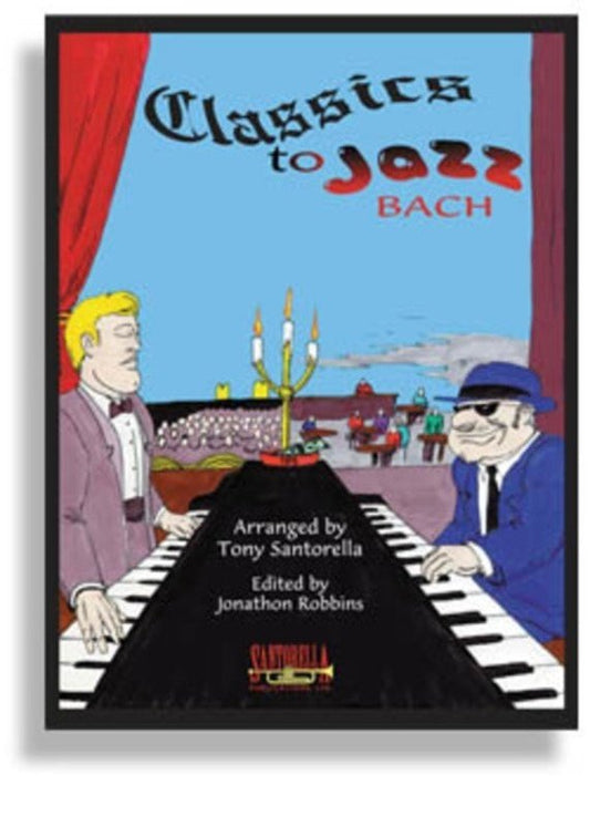 Classics to Jazz: Bach — Piano (arr. Tony Santorella)