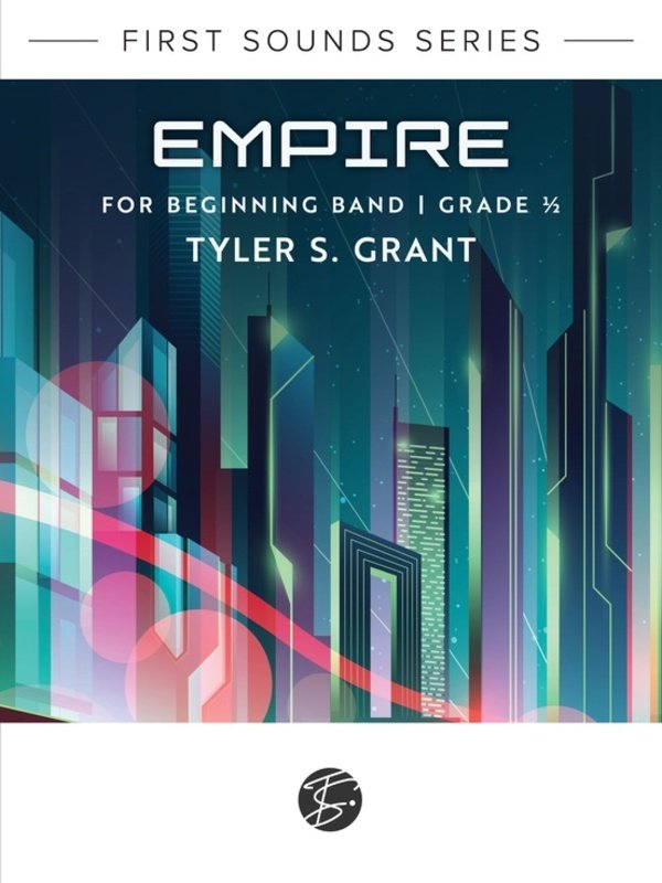 Tyler S. Grant: Empire — Concert Band Grade 0.5, Score & Parts (Tyler S. Grant Music Works)