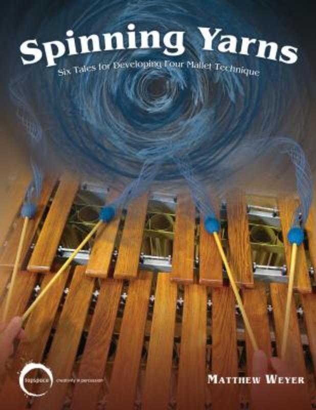 Weyer - Spinning Yarns 6 Tales Developing 4 Mallet Technique Softcover Book (Mallet Percussion)