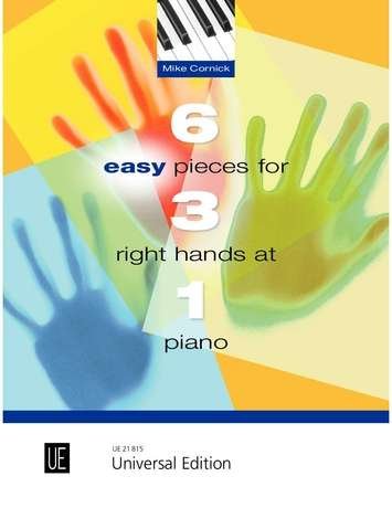 Cornick: 6 Easy Pieces for 3 Right Hands at 1 Piano (Universal Edition)