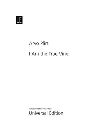 Arvo Pärt: I Am the True Vine — SATB a Cappella, Choral Score (Universal Edition)