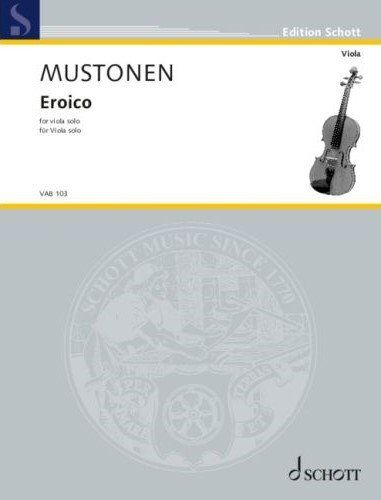 Mustonen - Eroico for Viola Solo, Olli Mustonen, Schott Music, 8 Pages