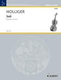 Holliger - Soli for Violin, Violin Solo, 18 Pages, Publisher: Schott Music