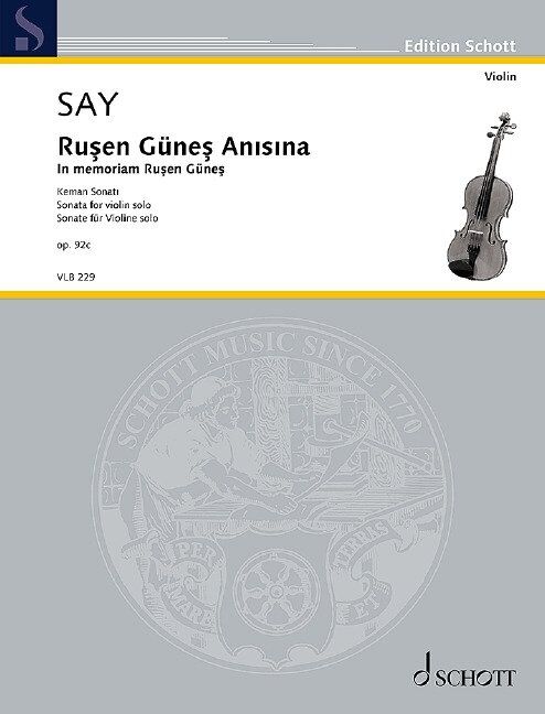 Fazil Say - Rusen Gunes Anisina Op. 92c for Violin Solo, Schott Music Edition, 16 Pages