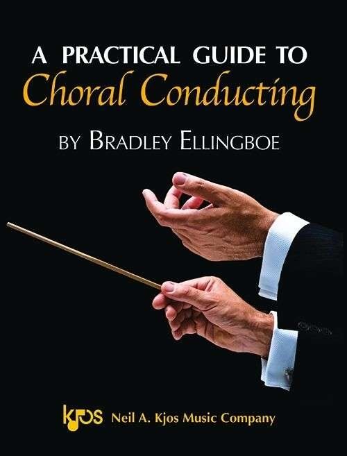 A Practical Guide to Choral Conducting by Neil A. Kjos Music Company, 160 Pages