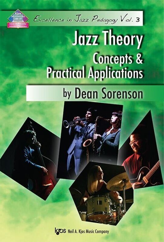 Jazz Theory Concepts & Practical Applications by Dean Sorenson - Excellence in Jazz Pedagogy Volume 3, 84 Pages, Neil A. Kjos Music Company