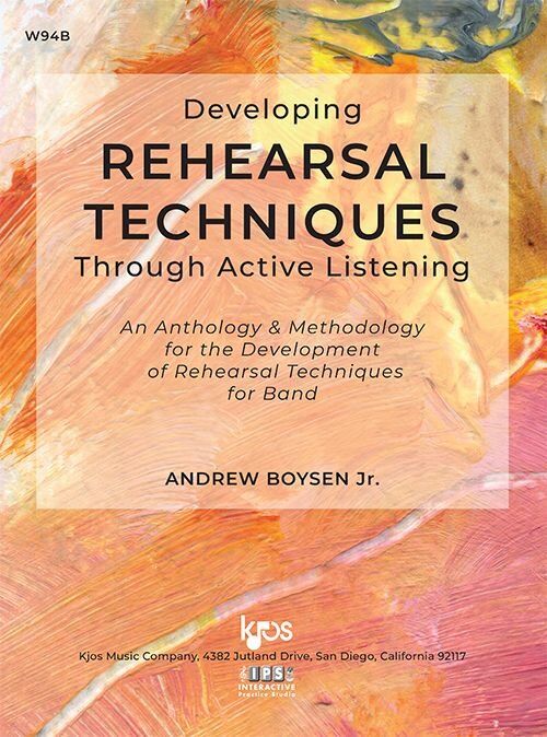 Developing Rehearsal Techniques Through Active Listening by Andrew Boysen Jr.