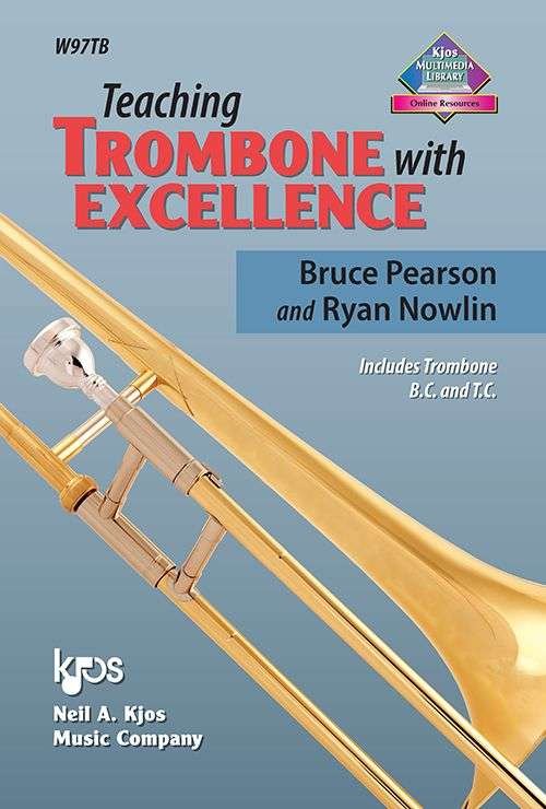 Teaching Trombone With Excellence (Neil A. Kjos Music Company)