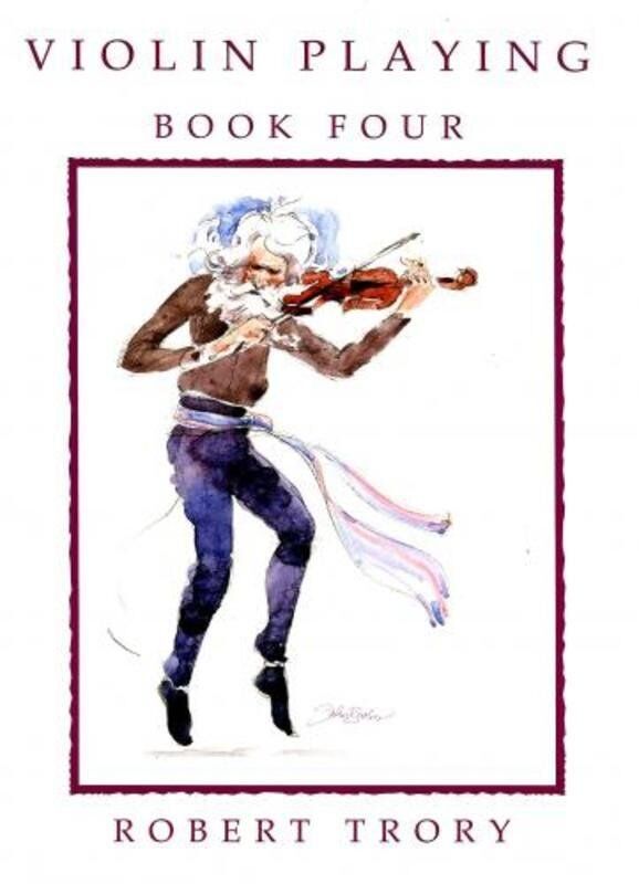 Violin Playing Book 4 by Robert Trory - A Complete Tutor for Grades 5-7 with Advanced Techniques and Clear Visuals