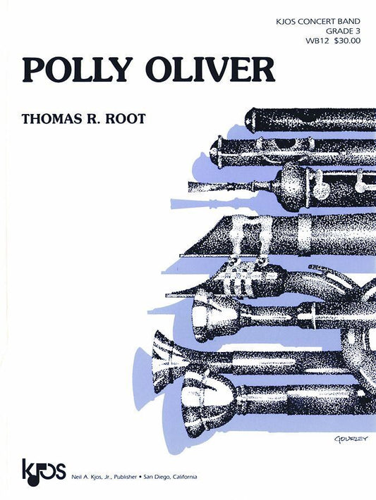 Polly Oliver for Concert Band by Thomas Root, Published by Neil A. Kjos Music Company, 73 Pages