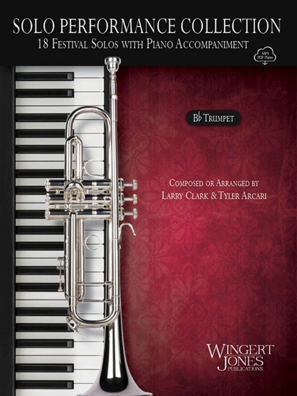 Solo Performance Collection - Trumpet/Piano by Larry Clark & Tyler Arcari, 32 pages, includes Mp3 play-along tracks & PDF accompaniment parts.
