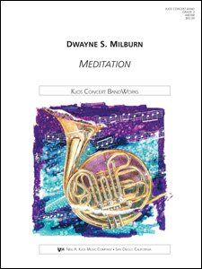 Meditation for Concert Band by Dwayne Milburn, 94 Pages, Neil A. Kjos Music Company