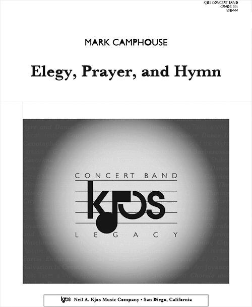 Elegy, Prayer, and Hymn - Full Score by Mark Camphouse, 24 Pages, Band, Published by Neil A. Kjos Music Company