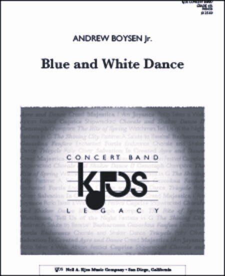 Blue and White Dance - Score by Andrew Boysen Jr. for Band, Full Score, 56 Pages, Published by Neil A. Kjos Music Company