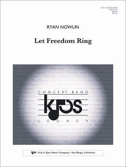 Let Freedom Ring - Full Score by Ryan Nowlin for Band, 32 Pages, Published by Neil A. Kjos Music Company
