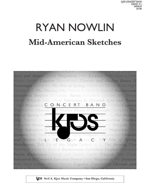 Mid-American Sketches - Score by Ryan Nowlin for Band, Full Score, 36 Pages, Published by Neil A. Kjos Music Company
