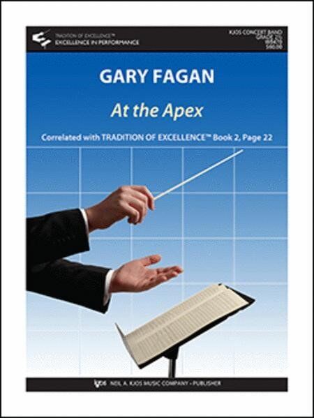At the Apex by Gary Fagan - Band Score and Parts, 3:00 Duration, Published by Neil A. Kjos Music Company