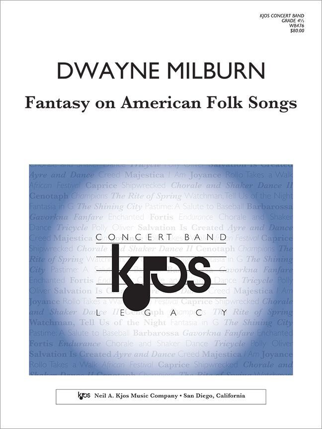 Fantasy on American Folk Songs by Dwayne Milburn, Score and Parts for Band, 125 Pages, Publisher: Neil A. Kjos Music Company
