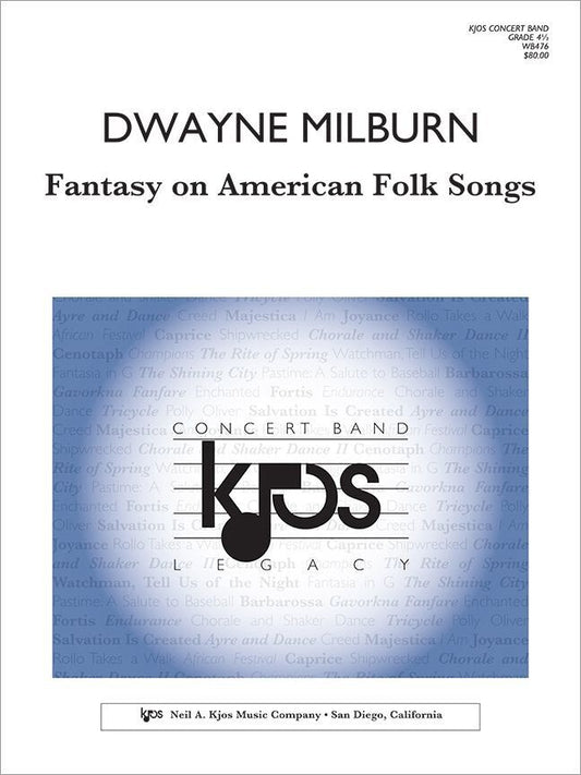 Fantasy on American Folk Songs by Dwayne Milburn, Score and Parts for Band, 125 Pages, Publisher: Neil A. Kjos Music Company