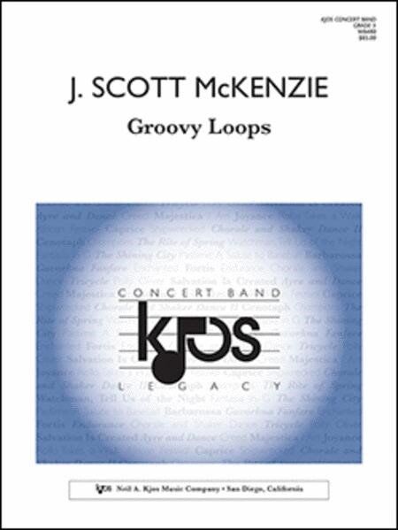 Groovy Loops by J. Scott McKenzie - Band Score and Parts, Duration 4:30, Published by Neil A. Kjos Music Company