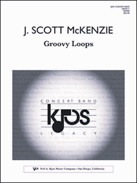 Groovy Loops - Score by J. Scott McKenzie, Full Score, 36 Pages, Duration: 4:30, Publisher: Neil A. Kjos Music Company