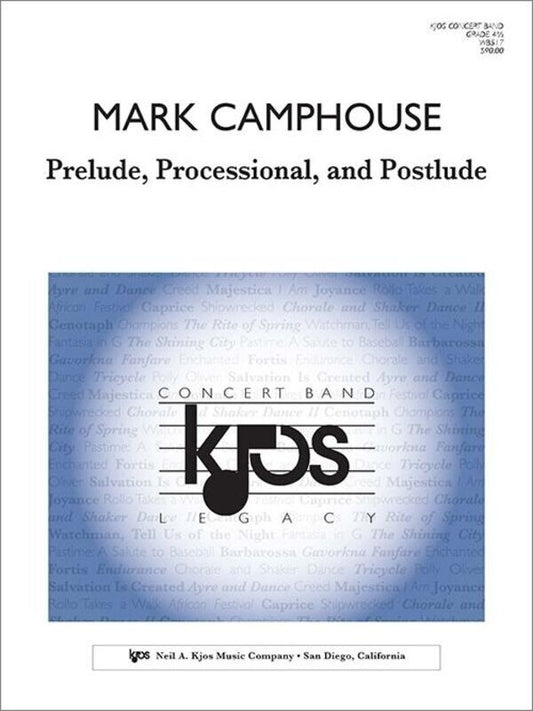 Prelude, Processional, and Postlude by Mark Camphouse, Choral Score, 93 Pages, Arranged by Walter Ehret, Published by Neil A. Kjos Music Company