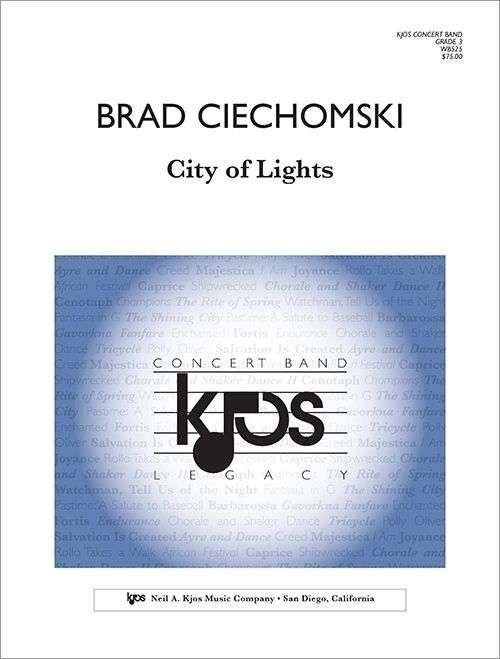 City of Lights for Concert Band by Brad Ciechomski - Choral Score, 114 Pages, Published by Neil A. Kjos Music Company