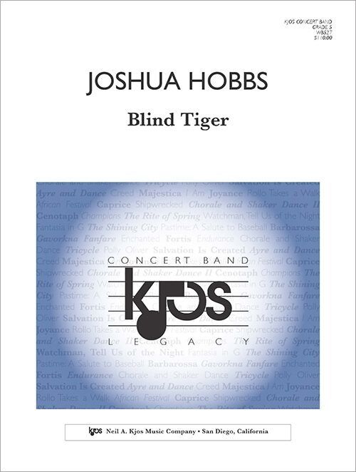 Blind Tiger - Band Score & Parts by Joshua Hobbs, 2:30 Duration, Published by Neil A. Kjos Music Company, 102 Pages