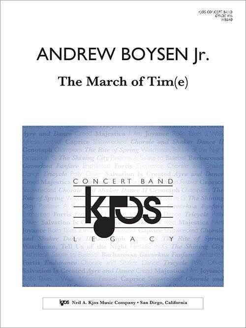 The March of Tim(e) by Andrew Boysen Jr. for Wind Ensemble, Published by Neil A. Kjos Music Company, 1 Page