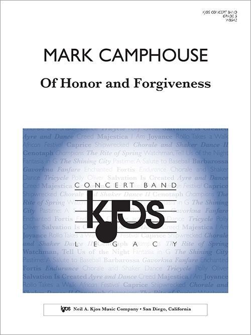 Of Honor and Forgiveness by Mark Camphouse for Band - Score and Parts, 111 Pages