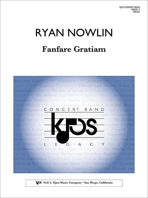 Fanfare Gratiam by Ryan Nowlin for Band - 106 Pages, Published by Neil A. Kjos Music Company