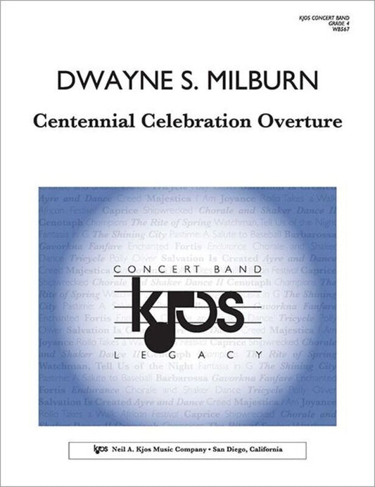 Centennial Celebration Overture for Concert Band CB4 SC/PTS by Dwayne Milburn