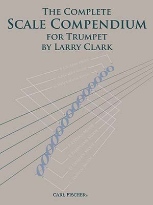 The Complete Scale Compendium for Trumpet by Larry Clark - Trumpet Sheet Music and Method Book