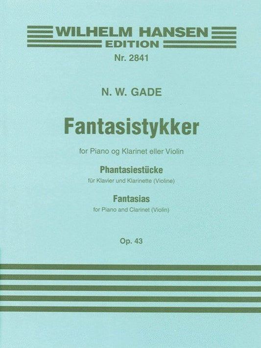 Gade - Fantasias Op. 43 for Clarinet or Violin with Piano Accompaniment