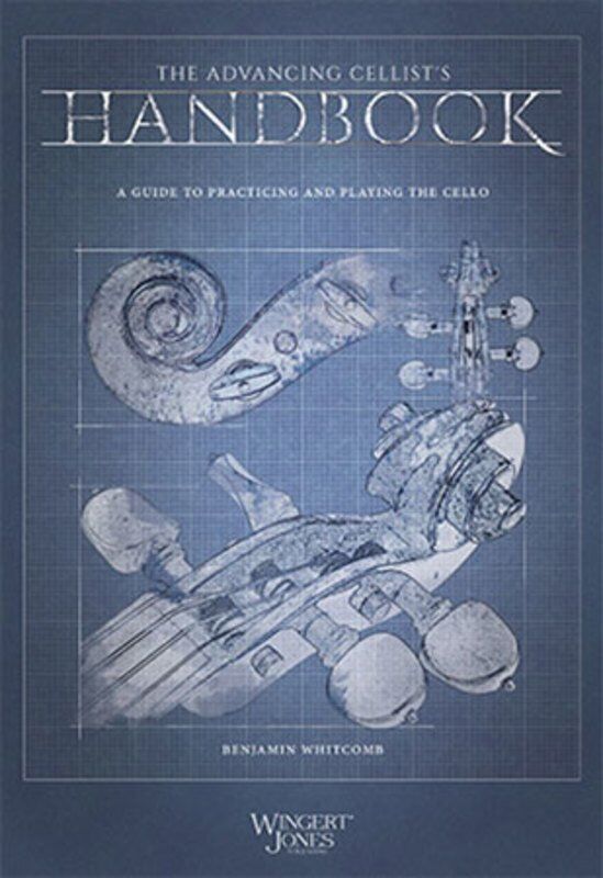Whitcomb - The Advancing Cellist's Handbook, a comprehensive guide for cello practice and improvement. Publisher: Wingert-Jones Publications.