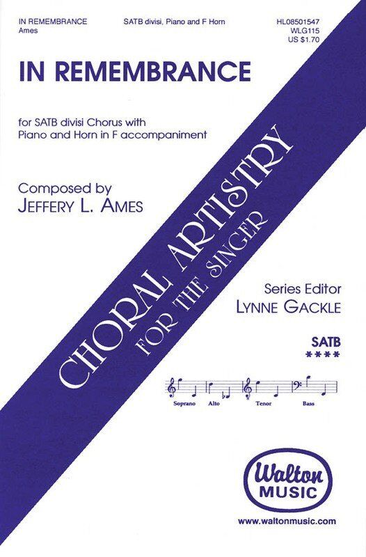 In Remembrance SATB Choral Score by Jeffery L. Ames, Walton Music, 16 Pages, Optional Horn in F or Bb/C Instrument