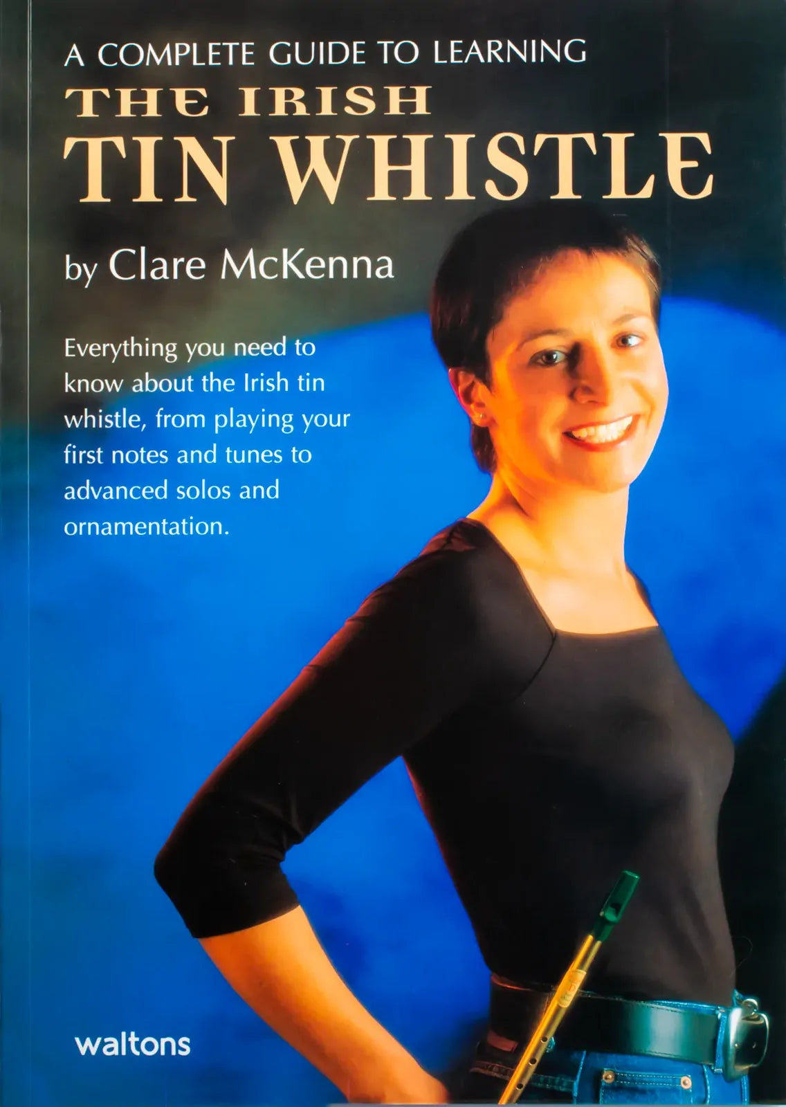 Waltons Irish Tin Whistle Tutor Book by Clare McKenna