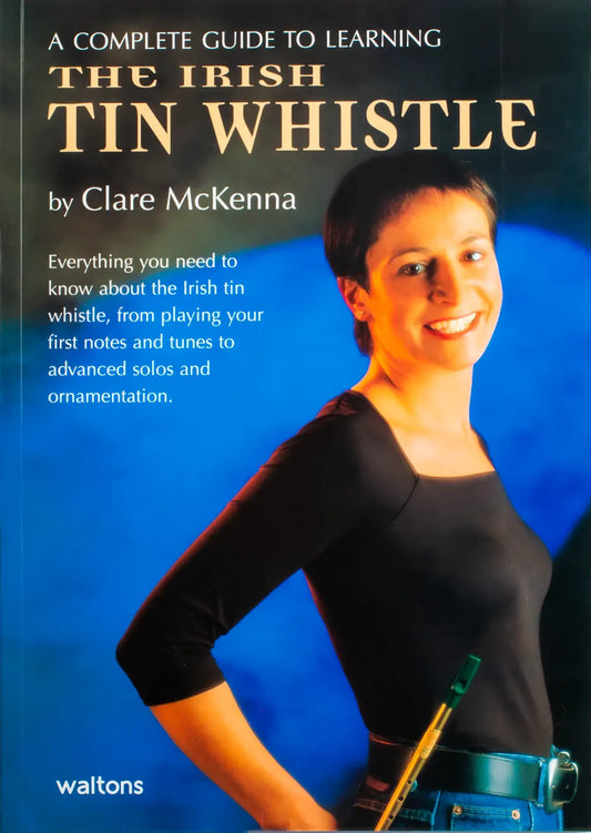 Waltons Irish Tin Whistle Tutor Book by Clare McKenna