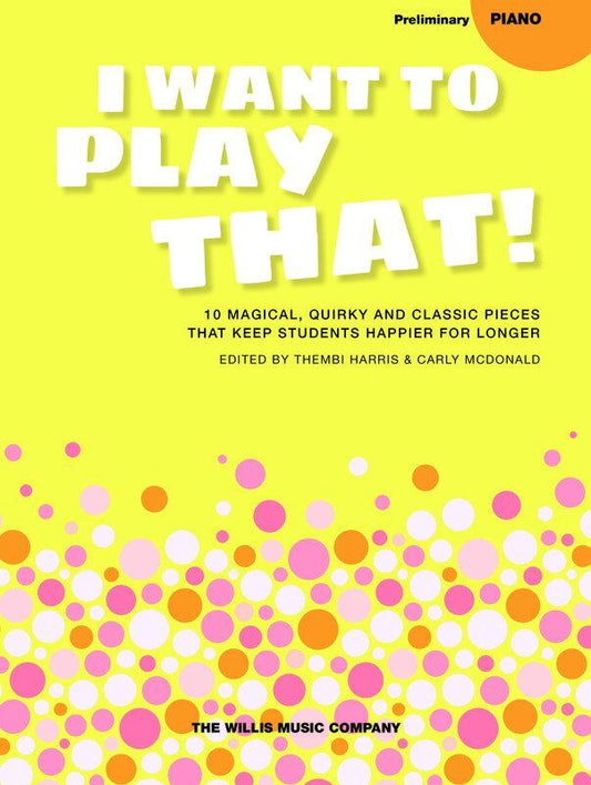 I Want To Play That Book 2 - Preliminary by Willis Music