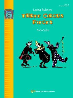 Three Circus Pieces for Piano by Neil A. Kjos Music Company, 12 Pages