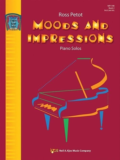 Moods and Impressions Piano Solos Book 2 by Ross Petot, 32 pages, Intermediate/Early Advanced, Neil A. Kjos Music Company