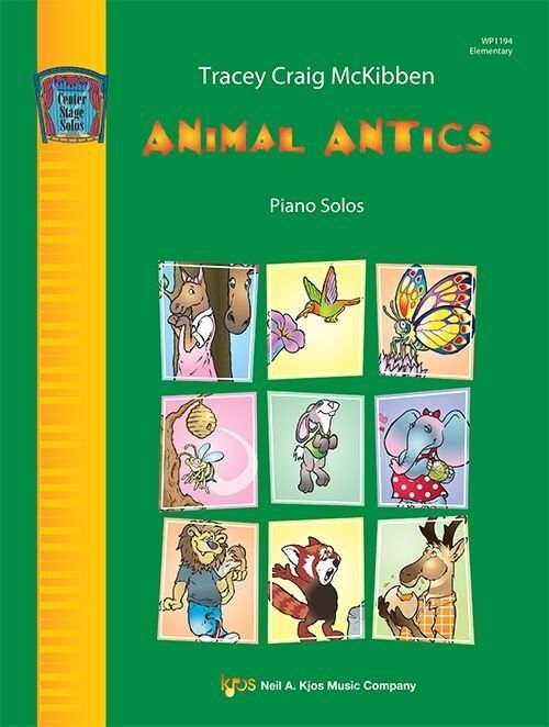 Animal Antics Piano by Tracey Craig McKibben, 24 pages, Center State Solos, Neil A. Kjos Music Company, Piano & Keyboard.