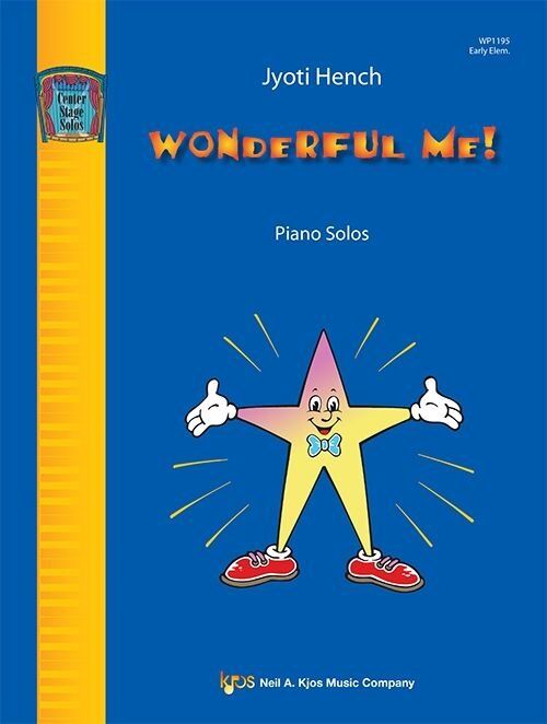 Wonderful Me! Piano by Jyoti Hench - 19 Pages, Center State Solos, Neil A. Kjos Music Company