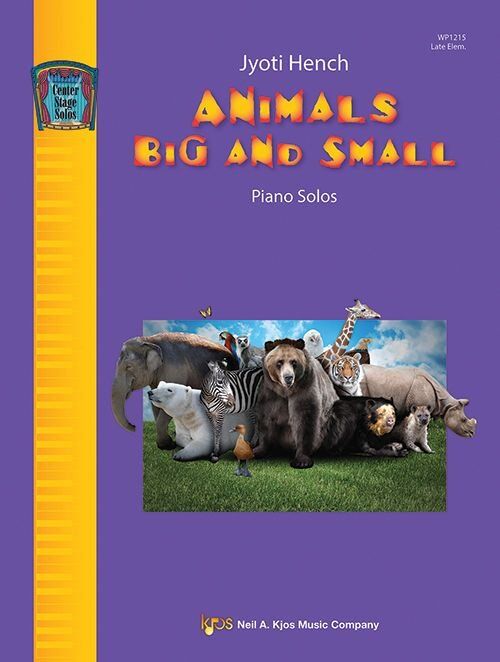 Hench - Animals Big and Small Late Elementary Piano Solos by Jyoti Hench