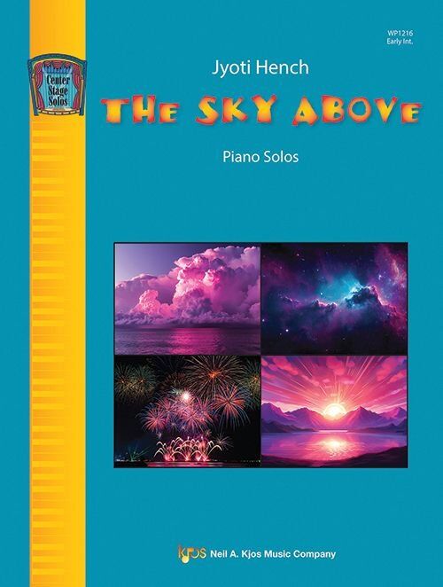 Hench - The Sky Above Early Intermediate Piano Solos by Jyoti Hench, 24 Pages, Neil A. Kjos Music Company
