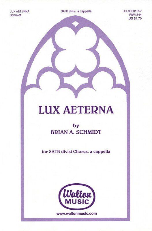 Lux Aeterna SATB Divisi Choral Score by Brian A. Schmidt - Walton Music