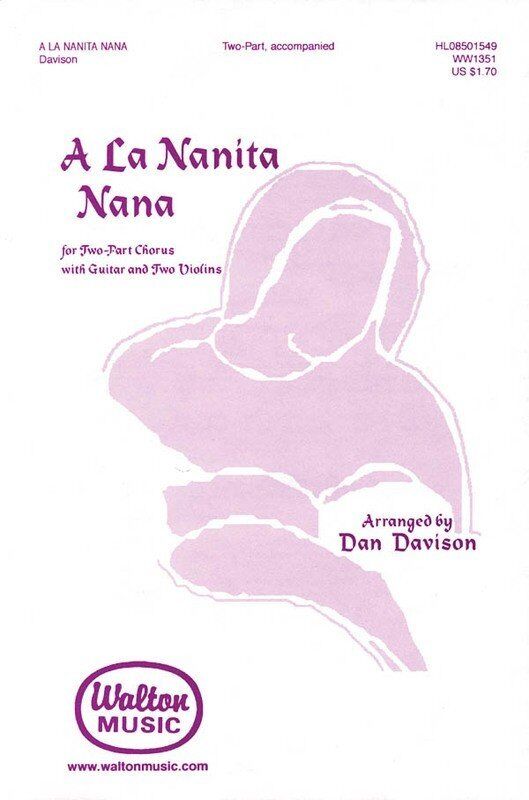 A La Nanita Nana Choral Score by Dan Davison, Walton Music, 12 Pages, Spanish Carol Arrangement for Developing Voices