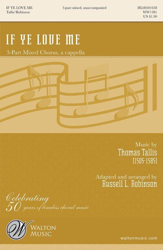 If Ye Love Me 3-Part Mixed Choral Score by Thomas Tallis, Arranged by Russell Robinson, 8 Pages
