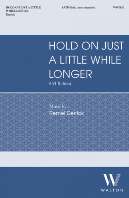 Hold On Just A Little While Longer SATB Divisi A Cappella